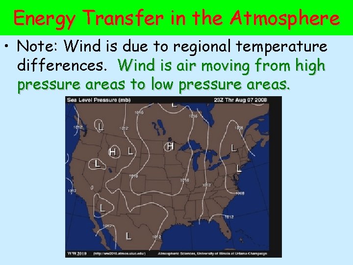 Energy Transfer in the Atmosphere • Note: Wind is due to regional temperature differences.