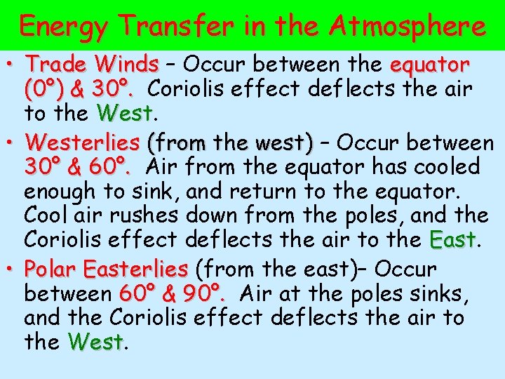 Energy Transfer in the Atmosphere • Trade Winds – Occur between the equator (0°)