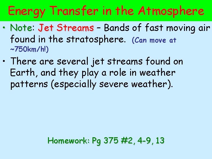 Energy Transfer in the Atmosphere • Note: Note Jet Streams – Bands of fast