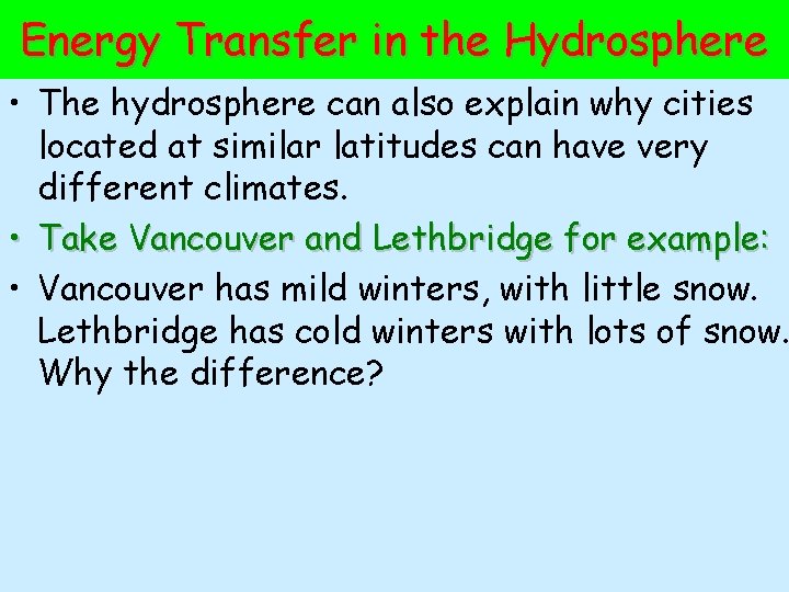 Energy Transfer in the Hydrosphere • The hydrosphere can also explain why cities located