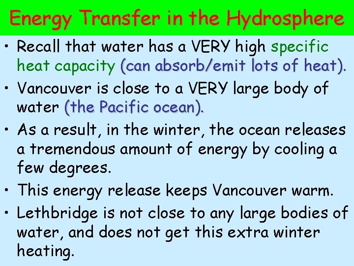 Energy Transfer in the Hydrosphere • Recall that water has a VERY high specific
