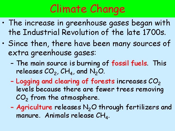 Climate Change • The increase in greenhouse gases began with the Industrial Revolution of