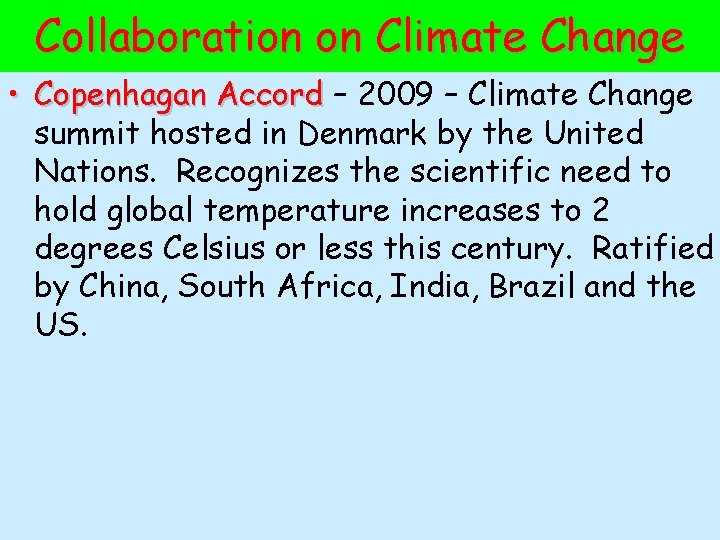 Collaboration on Climate Change • Copenhagan Accord – 2009 – Climate Change summit hosted