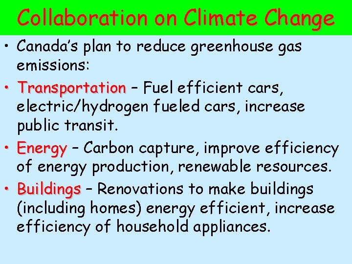 Collaboration on Climate Change • Canada’s plan to reduce greenhouse gas emissions: • Transportation