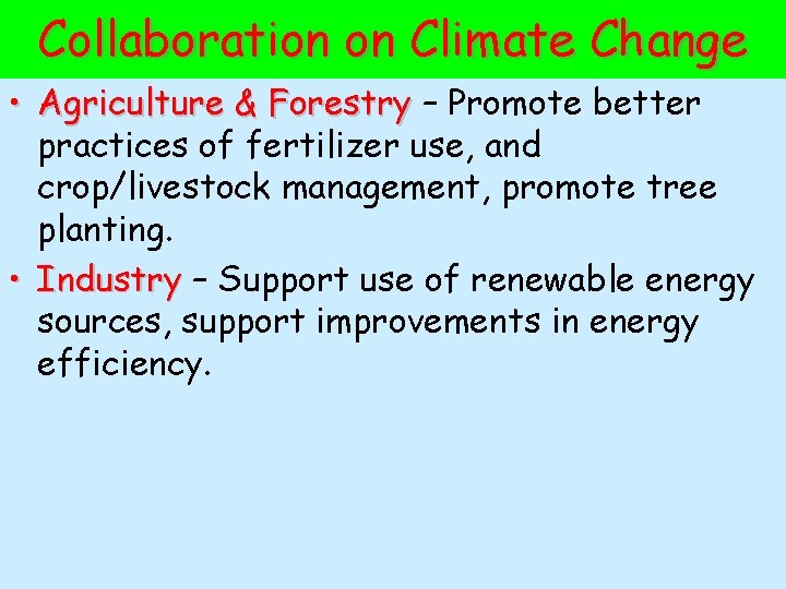 Collaboration on Climate Change • Agriculture & Forestry – Promote better practices of fertilizer