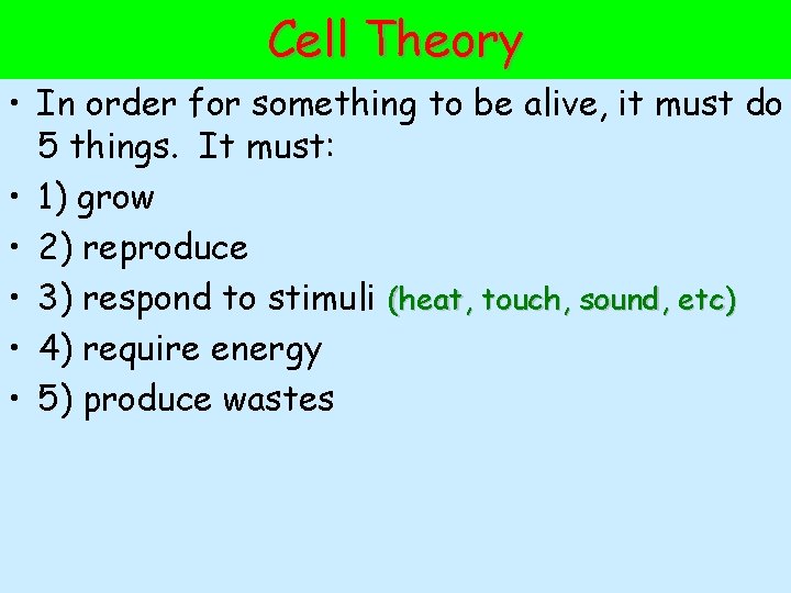 Cell Theory • In order for something to be alive, it must do 5
