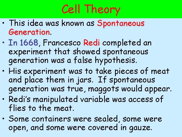 Cell Theory • This idea was known as Spontaneous Generation • In 1668, 1668