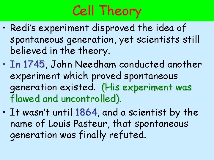 Cell Theory • Redi’s experiment disproved the idea of spontaneous generation, yet scientists still