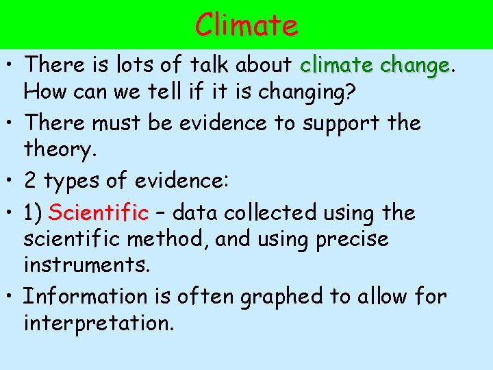 Climate • There is lots of talk about climate change How can we tell