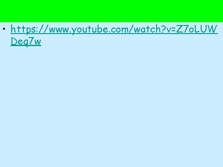  • https: //www. youtube. com/watch? v=Z 7 o. LUW Deq 7 w 