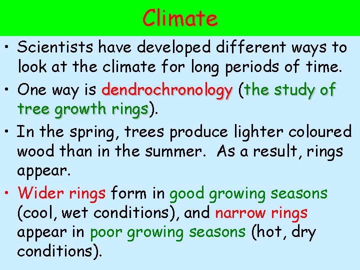 Climate • Scientists have developed different ways to look at the climate for long