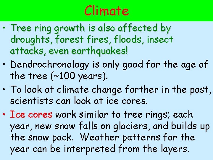 Climate • Tree ring growth is also affected by droughts, forest fires, floods, insect