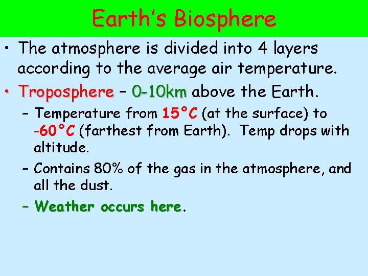 Earth’s Biosphere • The atmosphere is divided into 4 layers according to the average