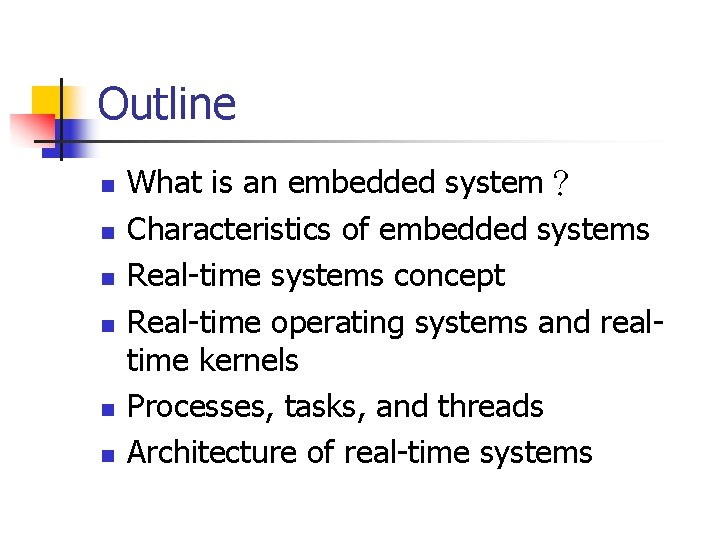 Outline n n n What is an embedded system? Characteristics of embedded systems Real-time Outline n n n What is an embedded system? Characteristics of embedded systems Real-time