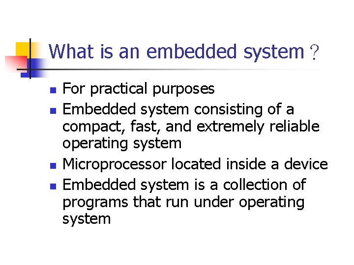 What is an embedded system? n n For practical purposes Embedded system consisting of What is an embedded system? n n For practical purposes Embedded system consisting of