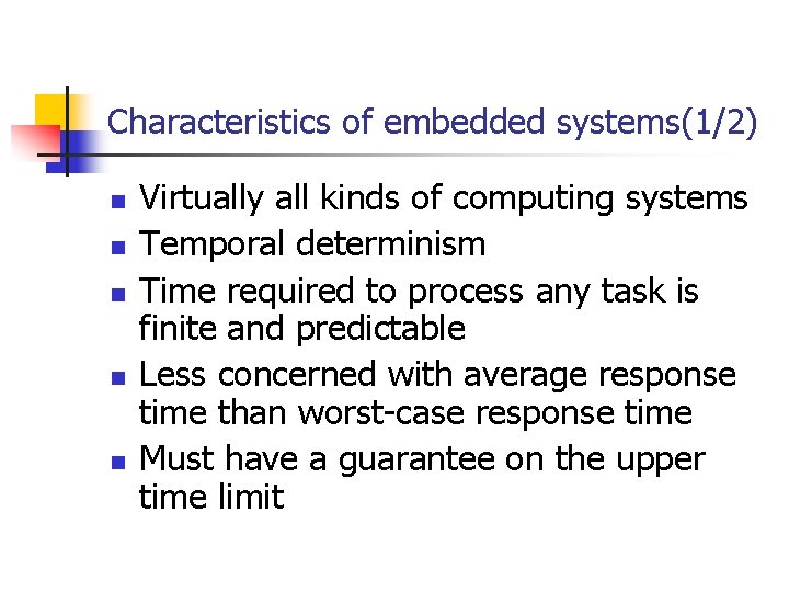 Characteristics of embedded systems(1/2) n n n Virtually all kinds of computing systems Temporal Characteristics of embedded systems(1/2) n n n Virtually all kinds of computing systems Temporal
