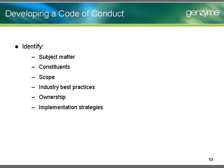 Developing a Code of Conduct l Identify: – Subject matter – Constituents – Scope