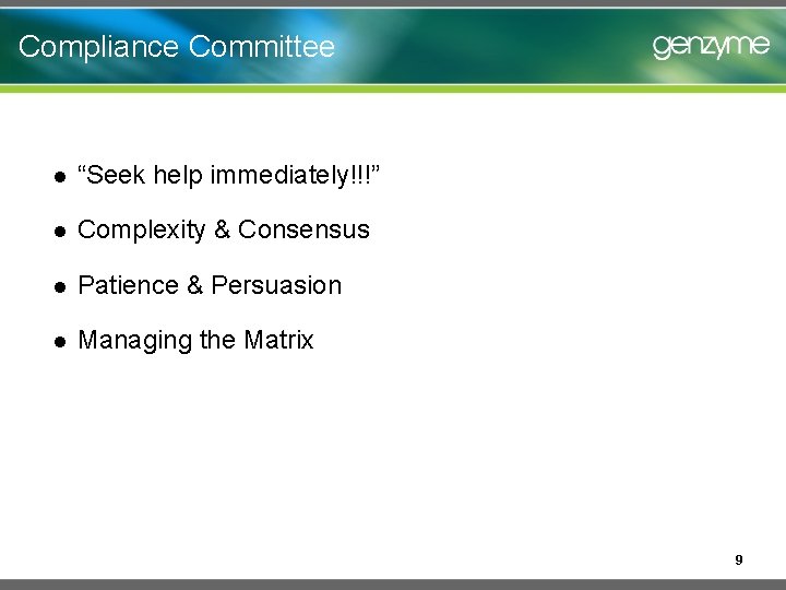 Compliance Committee l “Seek help immediately!!!” l Complexity & Consensus l Patience & Persuasion