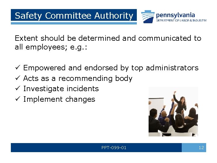 Safety Committee Authority Extent should be determined and communicated to all employees; e. g.