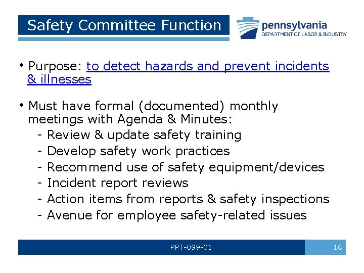 Safety Committee Function • Purpose: to detect hazards and prevent incidents & illnesses •
