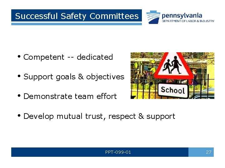 Successful Safety Committees • Competent -- dedicated • Support goals & objectives • Demonstrate