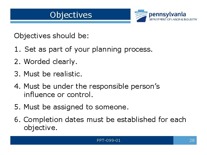 Objectives should be: 1. Set as part of your planning process. 2. Worded clearly.