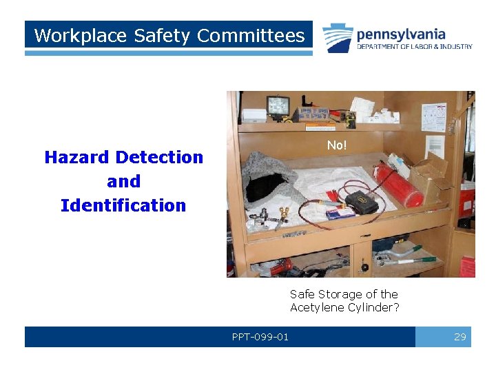Workplace Safety Committees No! Hazard Detection and Identification Safe Storage of the Acetylene Cylinder?