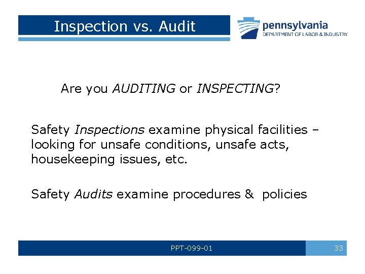Inspection vs. Audit Are you AUDITING or INSPECTING? Safety Inspections examine physical facilities –