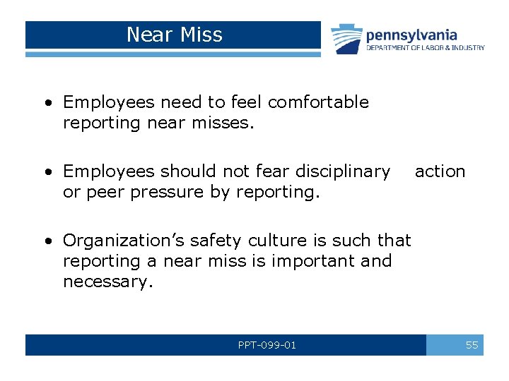 Near Miss • Employees need to feel comfortable reporting near misses. • Employees should