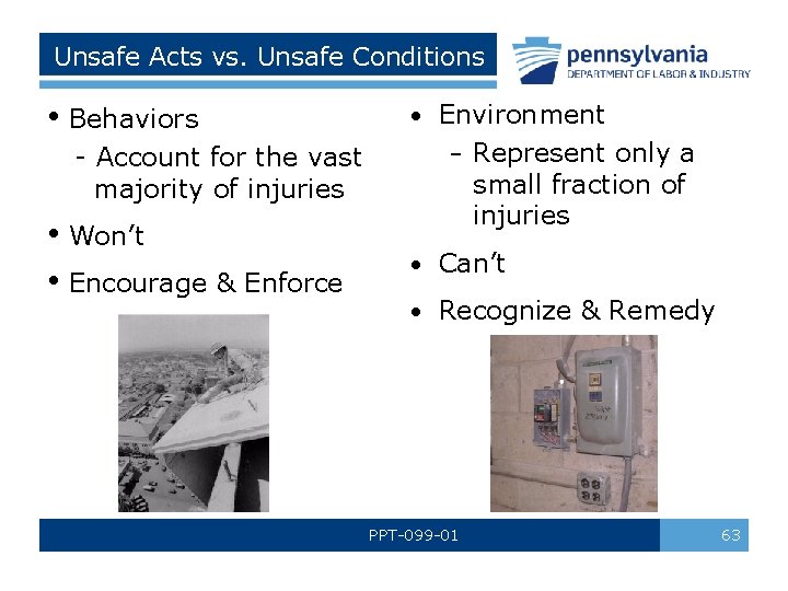 Unsafe Acts vs. Unsafe Conditions • Behaviors - Account for the vast majority of