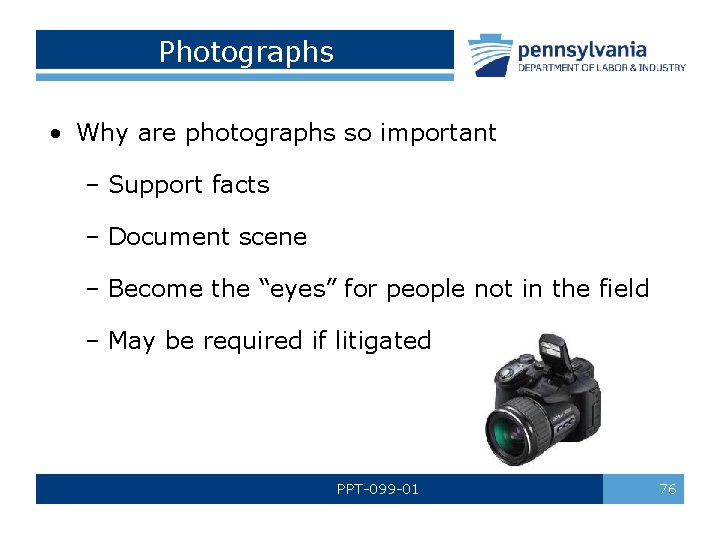 Photographs • Why are photographs so important – Support facts – Document scene –