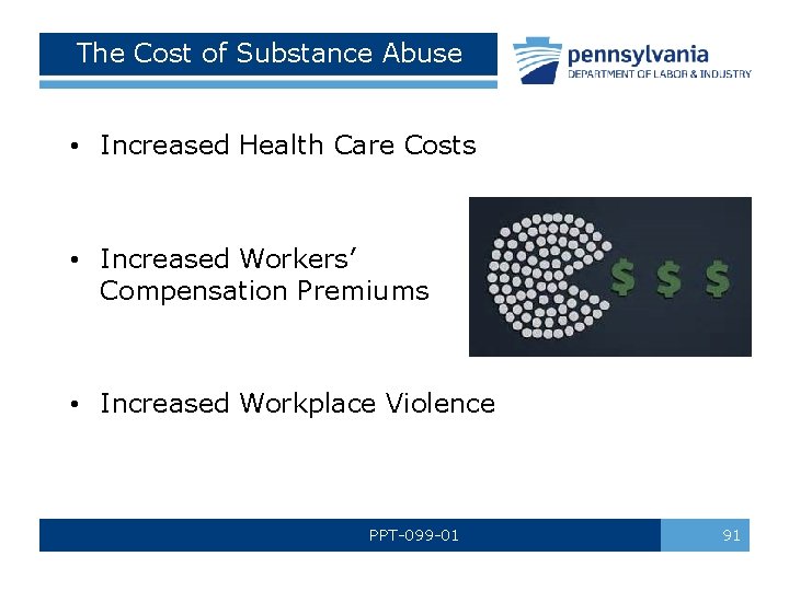 The Cost of Substance Abuse • Increased Health Care Costs • Increased Workers’ Compensation