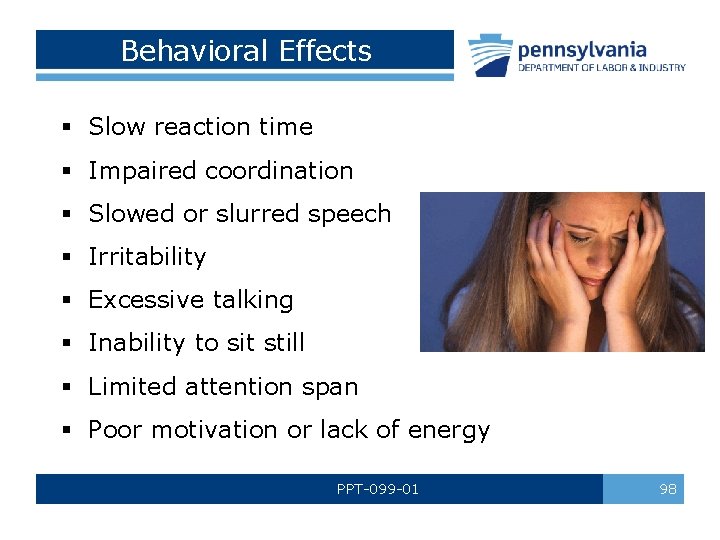 Behavioral Effects § Slow reaction time § Impaired coordination § Slowed or slurred speech