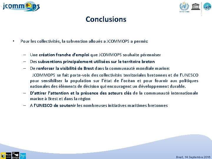 Conclusions • Pour les collectivités, la subvention alloués a JCOMMOPS a permis: – Une