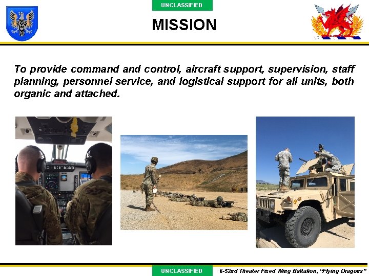 UNCLASSIFIED MISSION To provide command control, aircraft support, supervision, staff planning, personnel service, and
