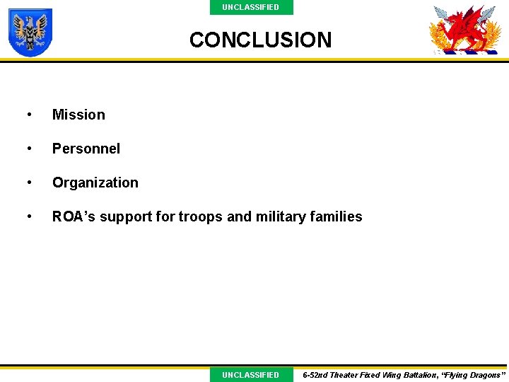 UNCLASSIFIED CONCLUSION • Mission • Personnel • Organization • ROA’s support for troops and