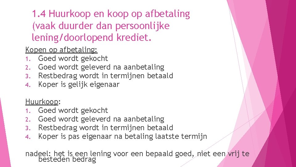 1. 4 Huurkoop en koop op afbetaling (vaak duurder dan persoonlijke lening/doorlopend krediet. Kopen