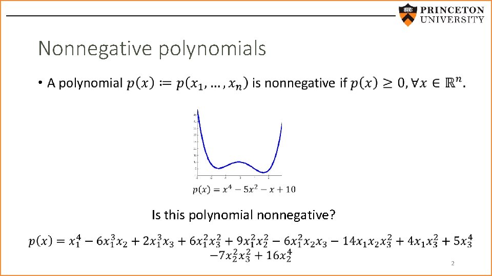 Nonnegative polynomials • Is this polynomial nonnegative? 2 