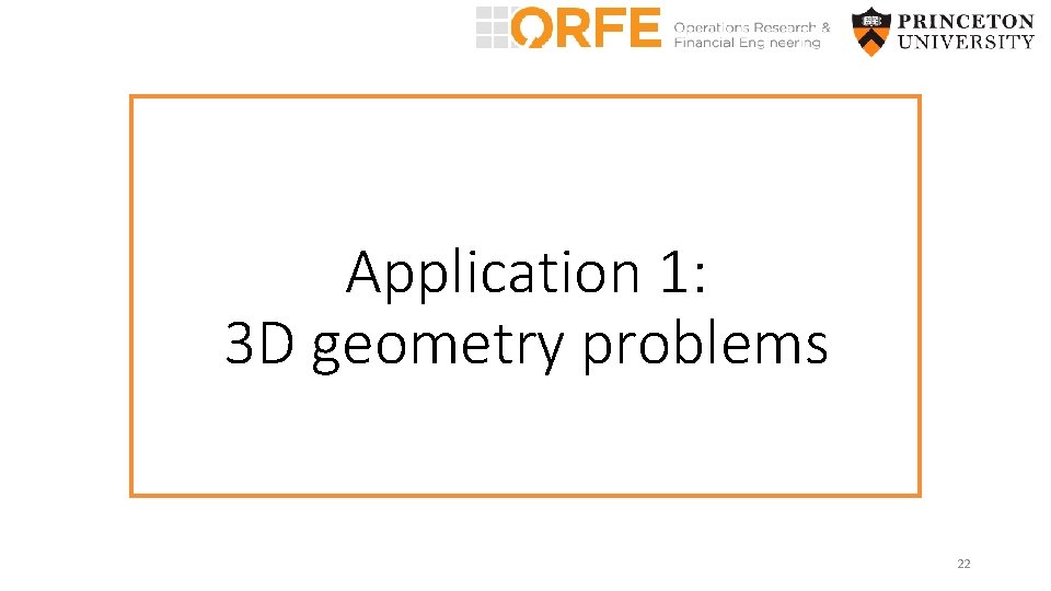 Application 1: 3 D geometry problems 22 