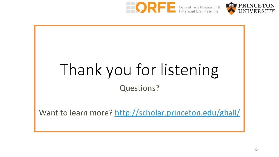 Thank you for listening Questions? Want to learn more? http: //scholar. princeton. edu/ghall/ 42