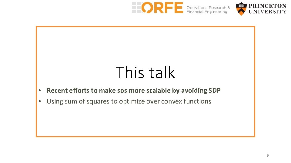 This talk • Recent efforts to make sos more scalable by avoiding SDP •