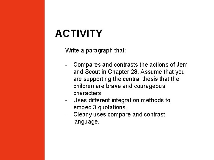 ACTIVITY Write a paragraph that: - Compares and contrasts the actions of Jem and