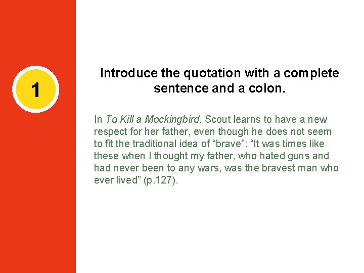 1 Introduce the quotation with a complete sentence and a colon. In To Kill