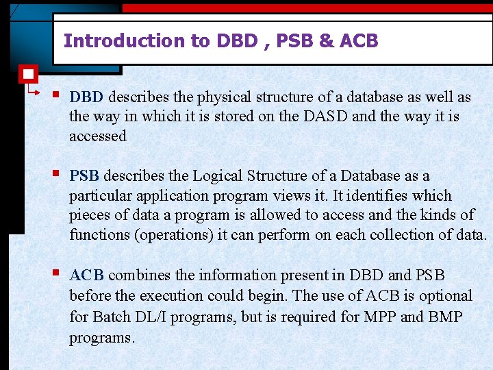 Introduction to DBD , PSB & ACB § DBD describes the physical structure of