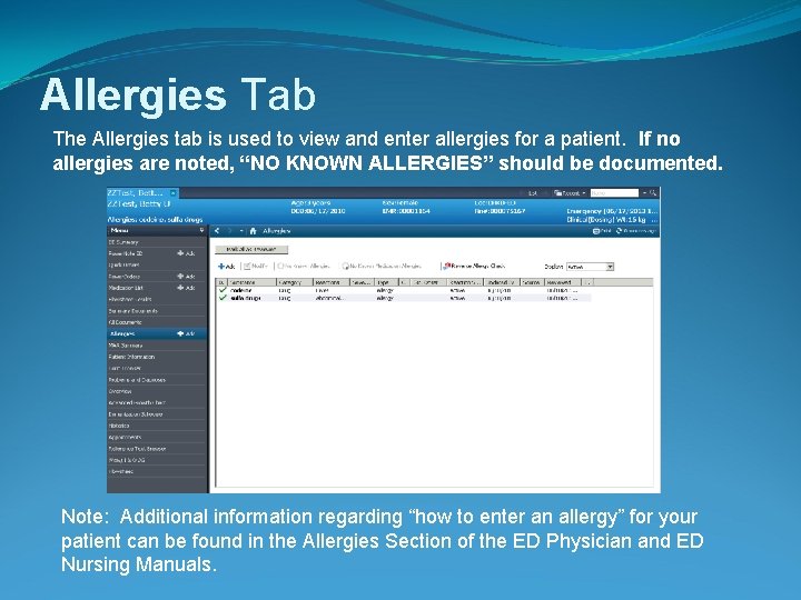 Allergies Tab The Allergies tab is used to view and enter allergies for a