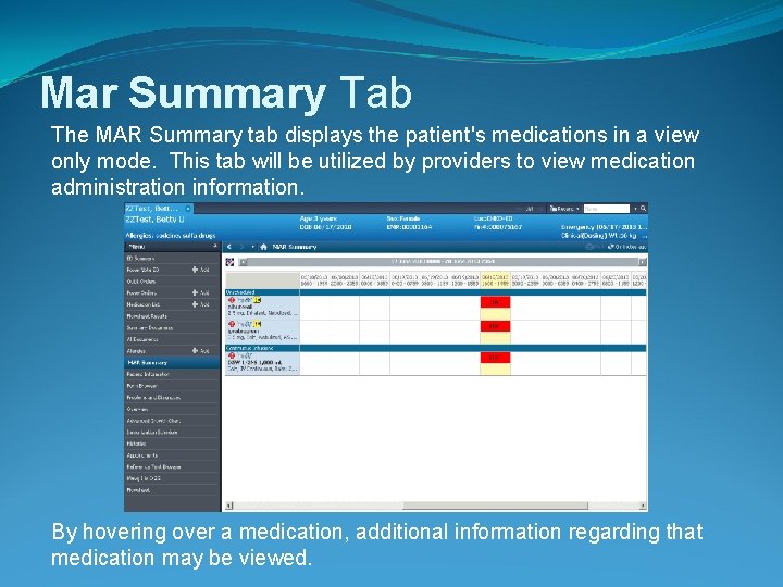 Mar Summary Tab The MAR Summary tab displays the patient's medications in a view