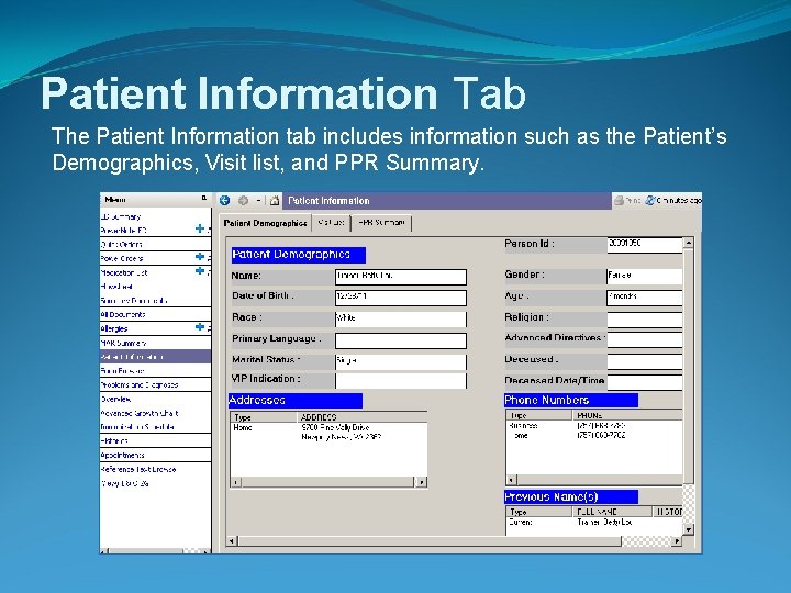 Patient Information Tab The Patient Information tab includes information such as the Patient’s Demographics,