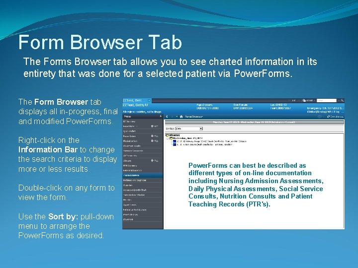 Form Browser Tab The Forms Browser tab allows you to see charted information in