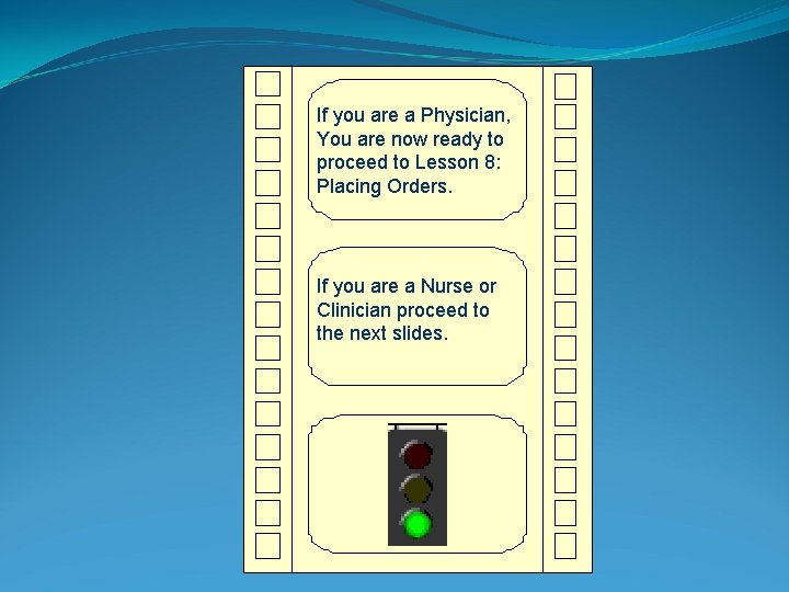If you are a Physician, You are now ready to proceed to Lesson 8: