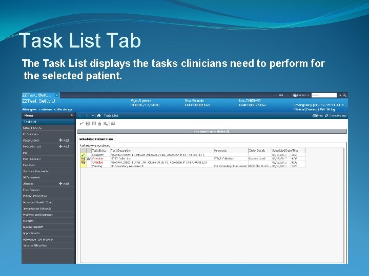 Task List Tab The Task List displays the tasks clinicians need to perform for